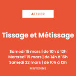 [15, 19 et 22 mars] Tissage et Métissage